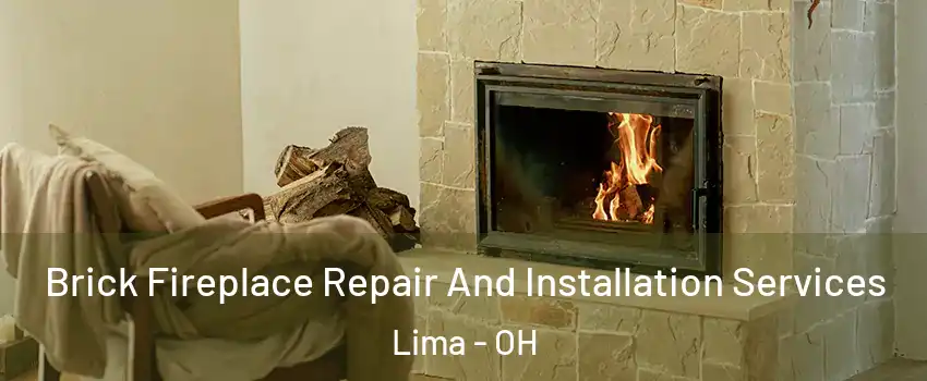  Brick Fireplace Repair And Installation Services Lima - OH