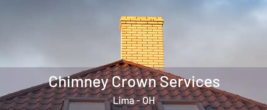 Chimney Crown Services Lima - OH