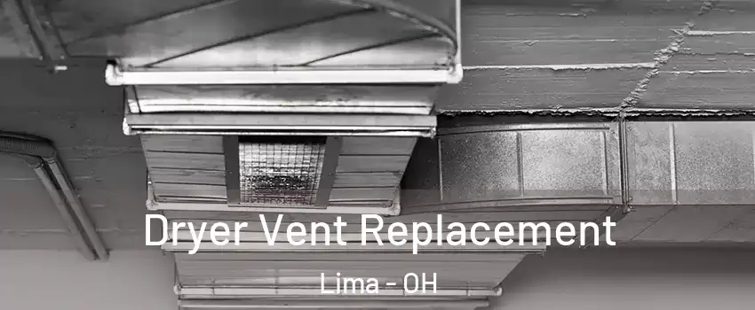  Dryer Vent Replacement Lima - OH