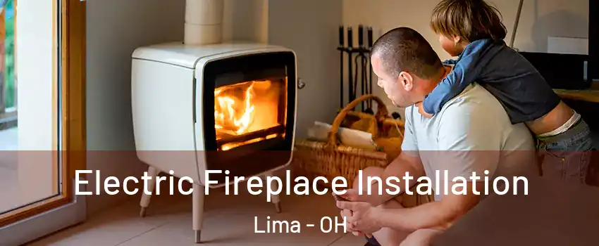  Electric Fireplace Installation Lima - OH