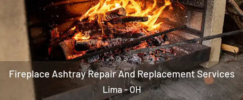  Fireplace Ashtray Repair And Replacement Services Lima - OH