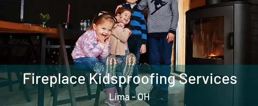  Fireplace Kidsproofing Services Lima - OH