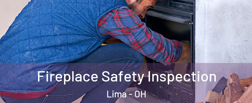  Fireplace Safety Inspection Lima - OH