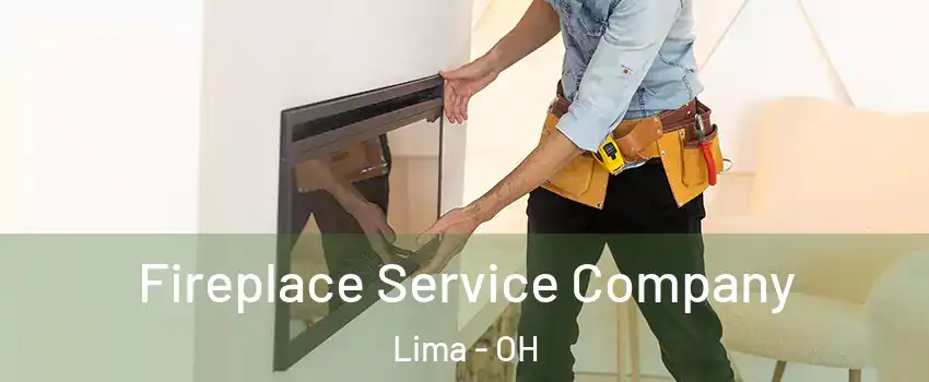  Fireplace Service Company Lima - OH