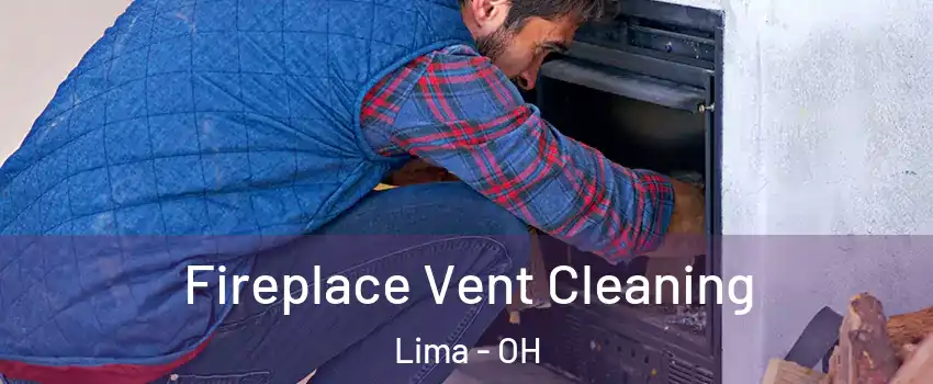  Fireplace Vent Cleaning Lima - OH