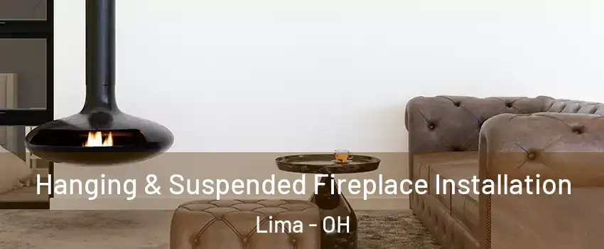  Hanging & Suspended Fireplace Installation Lima - OH