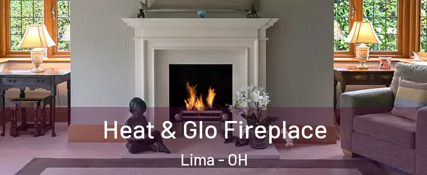  Heat & Glo Fireplace Lima - OH