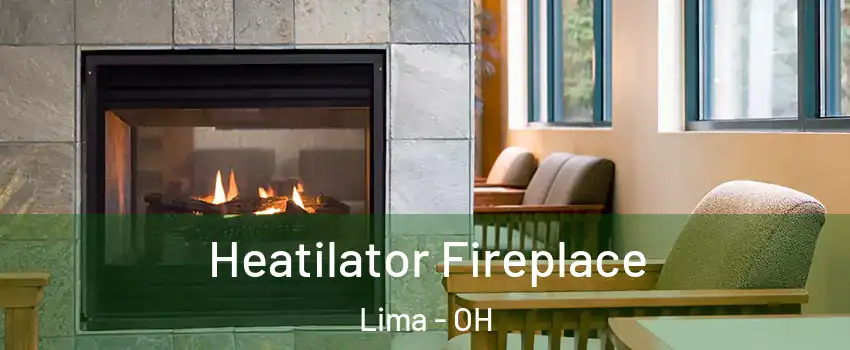  Heatilator Fireplace Lima - OH
