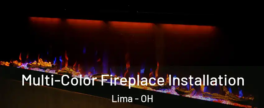  Multi-Color Fireplace Installation Lima - OH