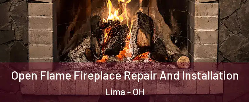  Open Flame Fireplace Repair And Installation Lima - OH