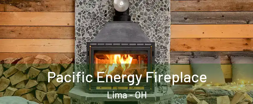  Pacific Energy Fireplace Lima - OH