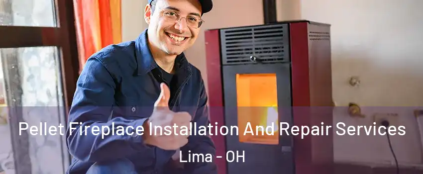  Pellet Fireplace Installation And Repair Services Lima - OH