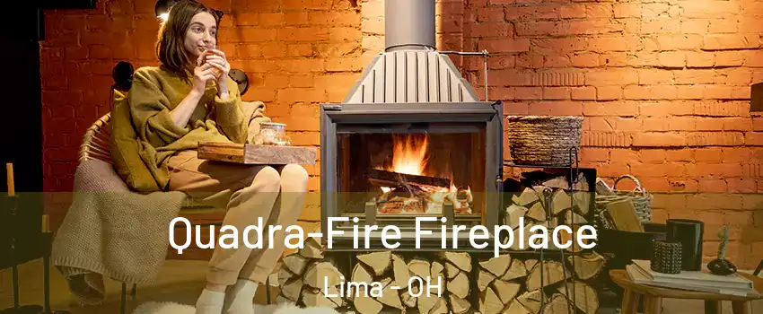  Quadra-Fire Fireplace Lima - OH
