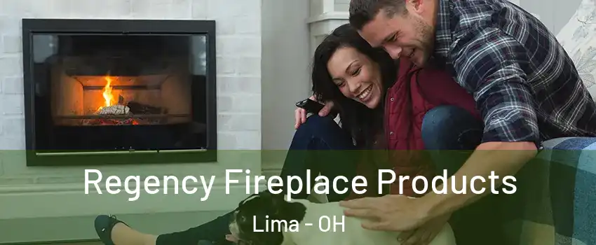  Regency Fireplace Products Lima - OH