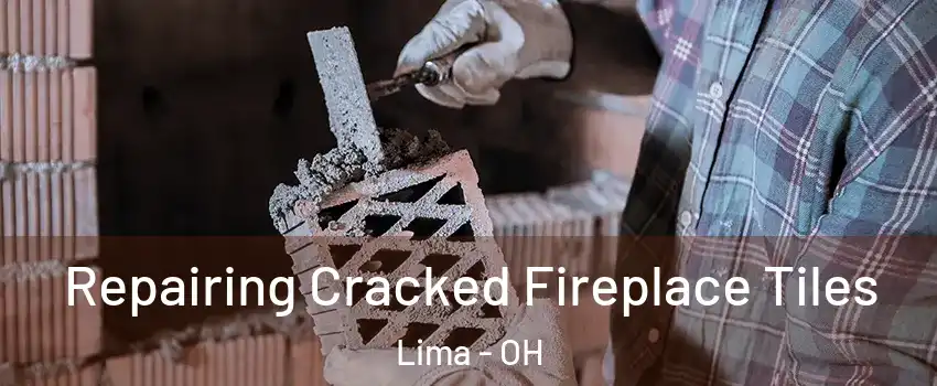  Repairing Cracked Fireplace Tiles Lima - OH