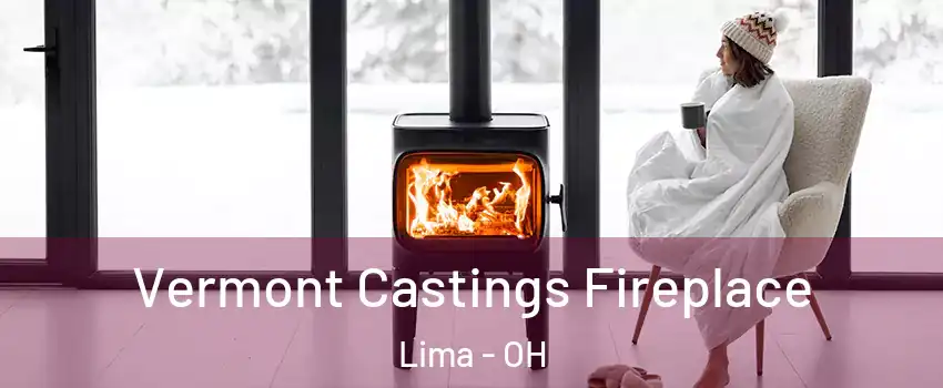  Vermont Castings Fireplace Lima - OH