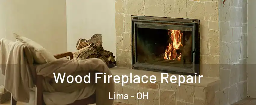 Wood Fireplace Repair Lima - OH
