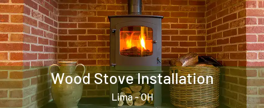  Wood Stove Installation Lima - OH